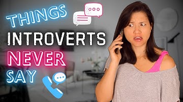 Things Introverts NEVER Say