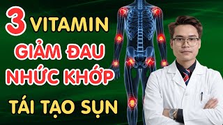 3 loại VITAMIN giúp GIẢM ĐAU NHỨC KHỚP, Phòng Thoái Hoá Khớp (Không Dùng Thuốc) | Bs Phạm Tuấn