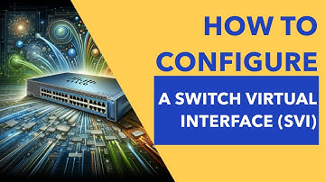 How to Configure a Switch Virtual Interface (SVI)