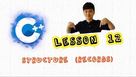 C++ for Beginner@Lesson 12: User defined types (Structure/Record)