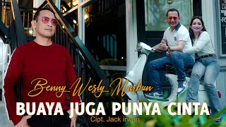 Buaya Juga Punya Cinta - Benny Wesly Marbun (video music official)