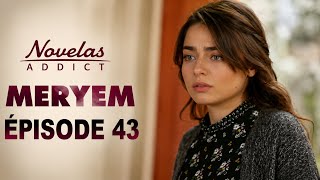 MERYEM - Episode 43 - Série Novelas Complète en Français