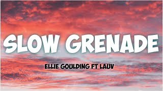 Ellie Goulding ft  Lauv ~ Slow Grenade [Lyric]