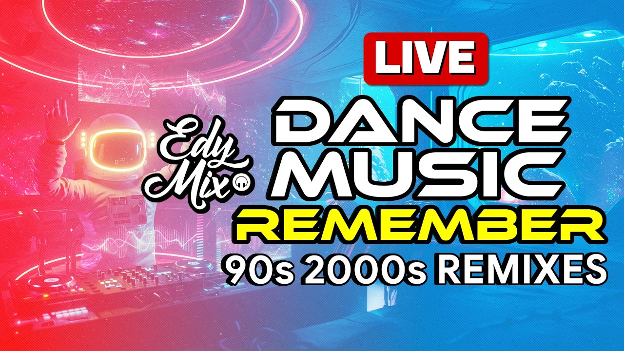 🔴 LIVE NOW: 90s 2000s House & Dance Remixes | Dance Music Remember Party | DJ Edy Mix