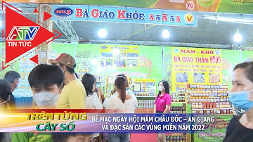 Bế mạc Ngày hội mắm Châu Đốc - An Giang và đặc sản các vùng miền năm 2022 | ATV Tin tức