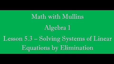 5.3 Solving Systems of Linear Equations by Elimination