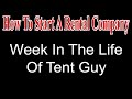 Week In The Life Of Tent Guy - Start A Party Rental Company
