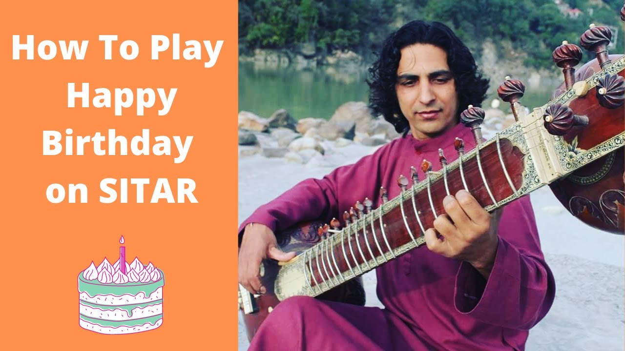 How To Play Happy Birthday Song on Sitar HAPPY BIRTHDAY SONG YouTube