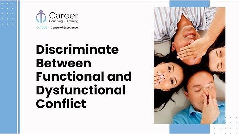 Discriminate Between Functional and Dysfunctional Conflict