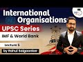 International organisations  imf  world bank  upsc series  lecture 5  studyiq ias