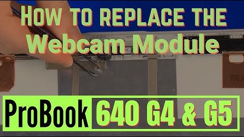 How to replace the Webcam Module for HP ProBook 640 G4 and G5 Series Laptop