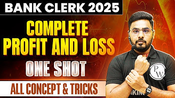 Bank Clerk 2025 | Complete Profit and Loss in One Shot | Quant for Bank Exam | by Sumit Sir