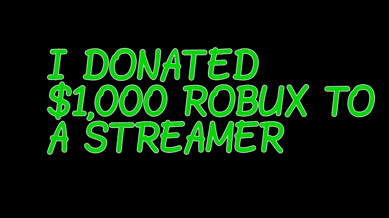 Donating $1,000 ROBUX To a STREAMER - ROBLOX pls donate - YouTube