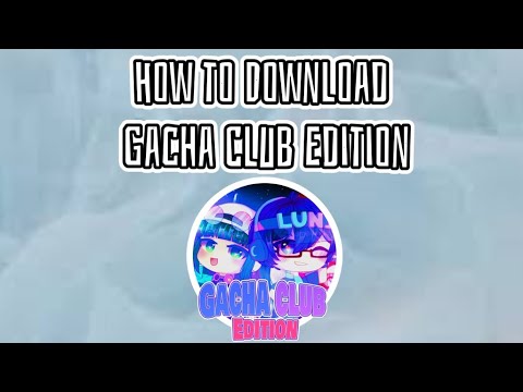 How to get Gacha Club edition, •, GC, •