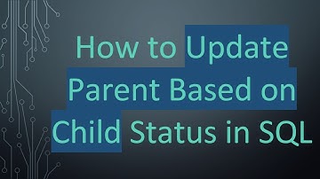 How to Update Parent Based on Child Status in SQL