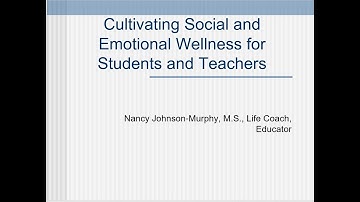 Cultivating Social and Emotional Wellness In Students and Teachers