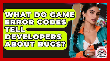 What Do Game Error Codes Tell Developers About Bugs? - Joystick Generations