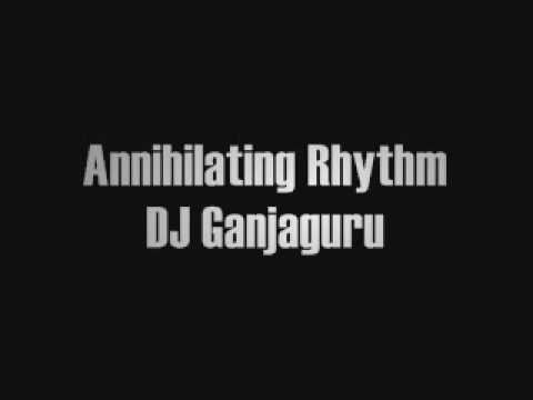 ganjaguru annihilating rhythm