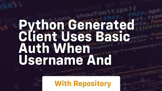 Celebrity Python Generated client uses basic auth when username and Net Worth