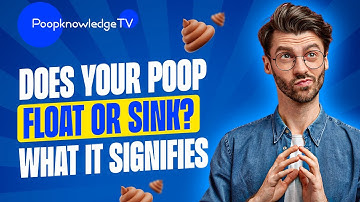 Does Your Poop Float or Sink What It Signifies | Poopknowledge TV