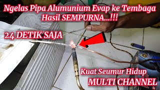 Cara mengelas Pipa Alumunium Evaporator ke Pipa Tembaga