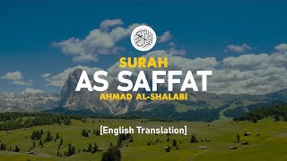 Surah As Saffat - Ahmad Al-Shalabi [ 037 ] I Beautiful Quran Recitation