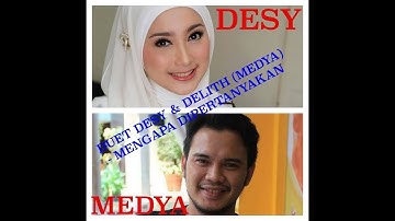 MENGAPA DIPERTANYAKAN - DESY RATNASARI & DELITH (MEDYA APRILIANSYAH)! BANYAK ORANG YANG BELUM TAHU!!
