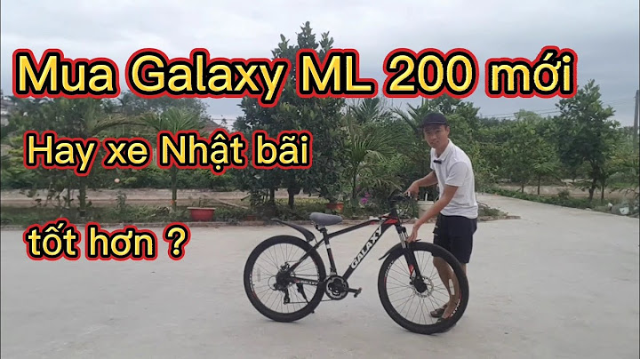 Đánh giá xe đạp galaxy ml200 năm 2024