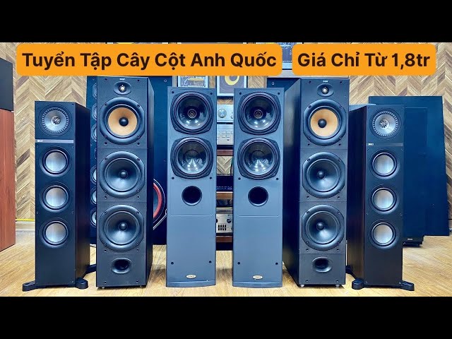 Tuyển Tập Loa Anh Quốc Giá Chỉ Từ 1,8T | Loa B&W 604 601 Kef Q500 -Q300 Dynaudio 2/8 Tannoy S8 - DC1