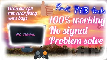 no signal problem solve||clean ram in the cpu