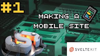 Making a mobile site  |  SvelteKit from Scratch #1  | Web Development