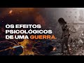 Os Efeitos Psicológicos de uma Guerra