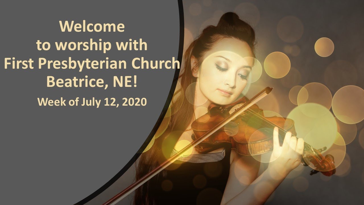 First Presbyterian Church Beatrice 7/19/2020 Worship Service YouTube
