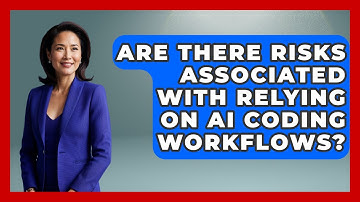 Are There Risks Associated With Relying on AI Coding Workflows? - Learning To Code With AI