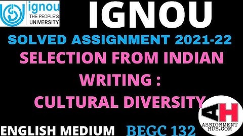 BEGC 132 HANDWRITTEN SOLVED ASSIGNMENT 2021-22 || SELECTION FROM INDIAN WRITING: CULTURAL DIVERSITY