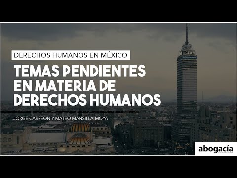 Temas pendientes en materia de DDHH | Derechos Humanos en México