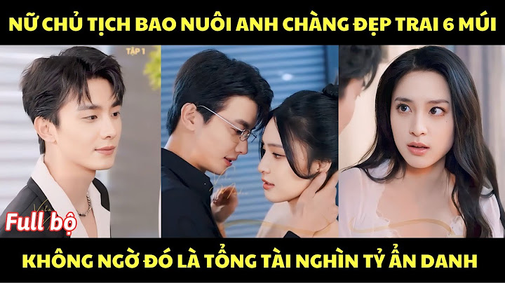 Nữ chủ tịch bao nuôi anh chàng đẹp trai 6 múi, không ngờ đó là tổng tài nghìn tỷ ẩn danh