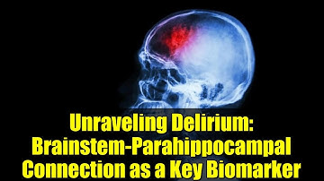 Unraveling Delirium: Brainstem-Parahippocampal Connection as a Key Biomarker
