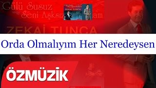 Zekai Tunca - Orda Olmalıyım Her Neredeysen 