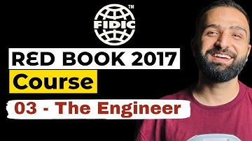 FIDIC Contracts Comprehensive Course - Lesson 03 - The Engineer (Red Book 2017 Edition)