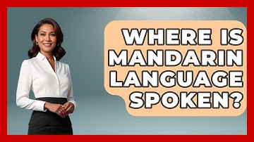 Where Is Mandarin Language Spoken? - The Language Library