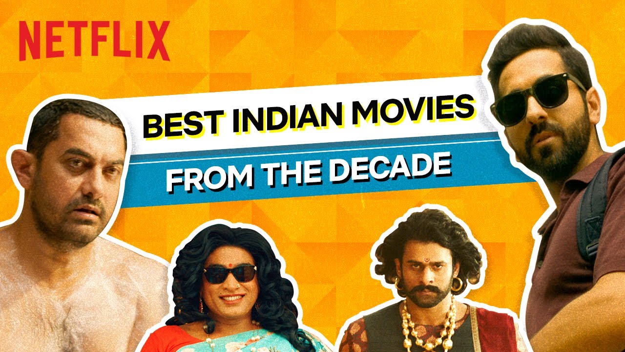 Best Indian Movies From The Decade Decade Rewind Netflix India