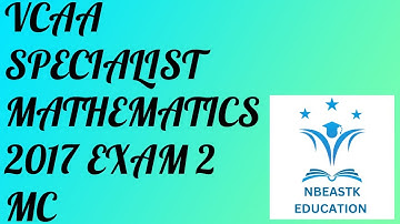 2017 VCE Specialist Mathematics Exam 2 Multiple Choice Suggested Solutions