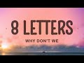 Why Don't We - 8 Letters