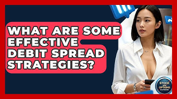 What Are Some Effective Debit Spread Strategies? - Stock and Options Playbook