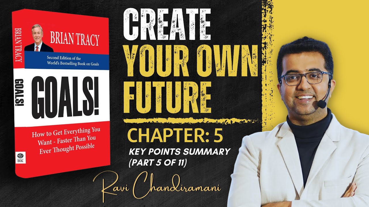 "Create Your Own Future: Goals Chapter 5 Explained by Ravi Chandaramani"