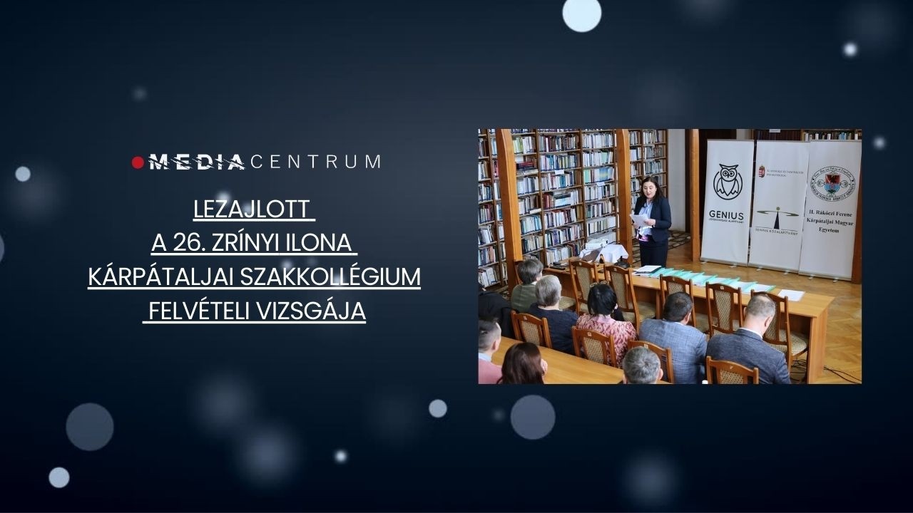 Lezajlott a 26. Zrínyi Ilona Kárpátaljai Szakkollégium felvételi vizsgája