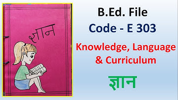 ज्ञान फाइल, Project file B.ed 2nd year knowledge language and curriculum cc3 E-303 gyan bhasha micro