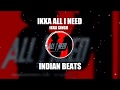IKKA ALL I NEED BGM | IKKA SINGH | HINDI SONG | ALL I NEED