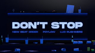 New Beat Order, Poylow & Luc Rushmere - Don't Stop